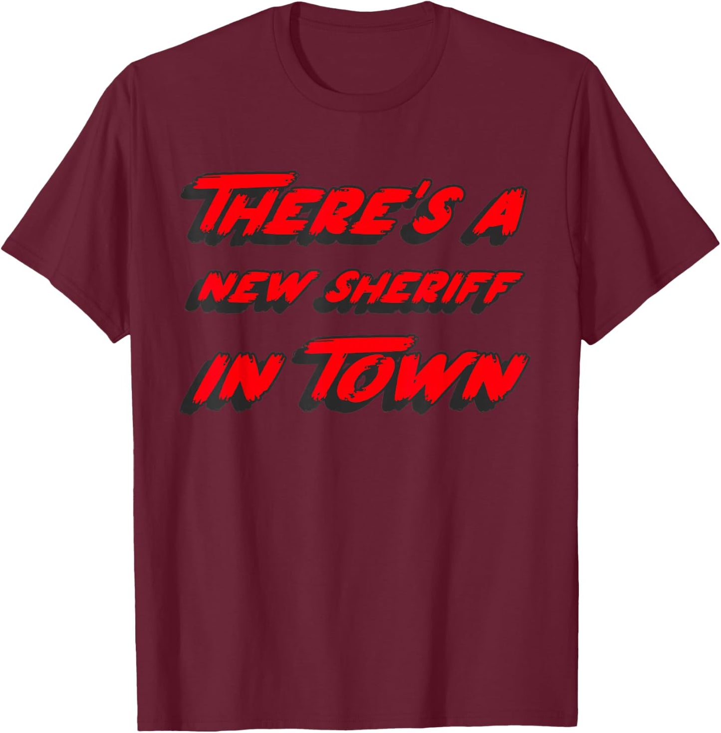 There's a new sheriff in town | 1970's Movie Quote T-Shirt - T-Shirt | Maroon