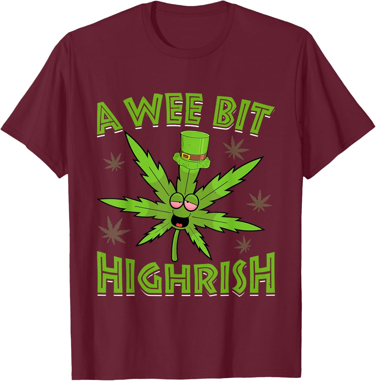 A Wee Bit High-rish Funny 420 Weed Marijuana St Patricks Day T-Shirt - T-Shirt | Maroon