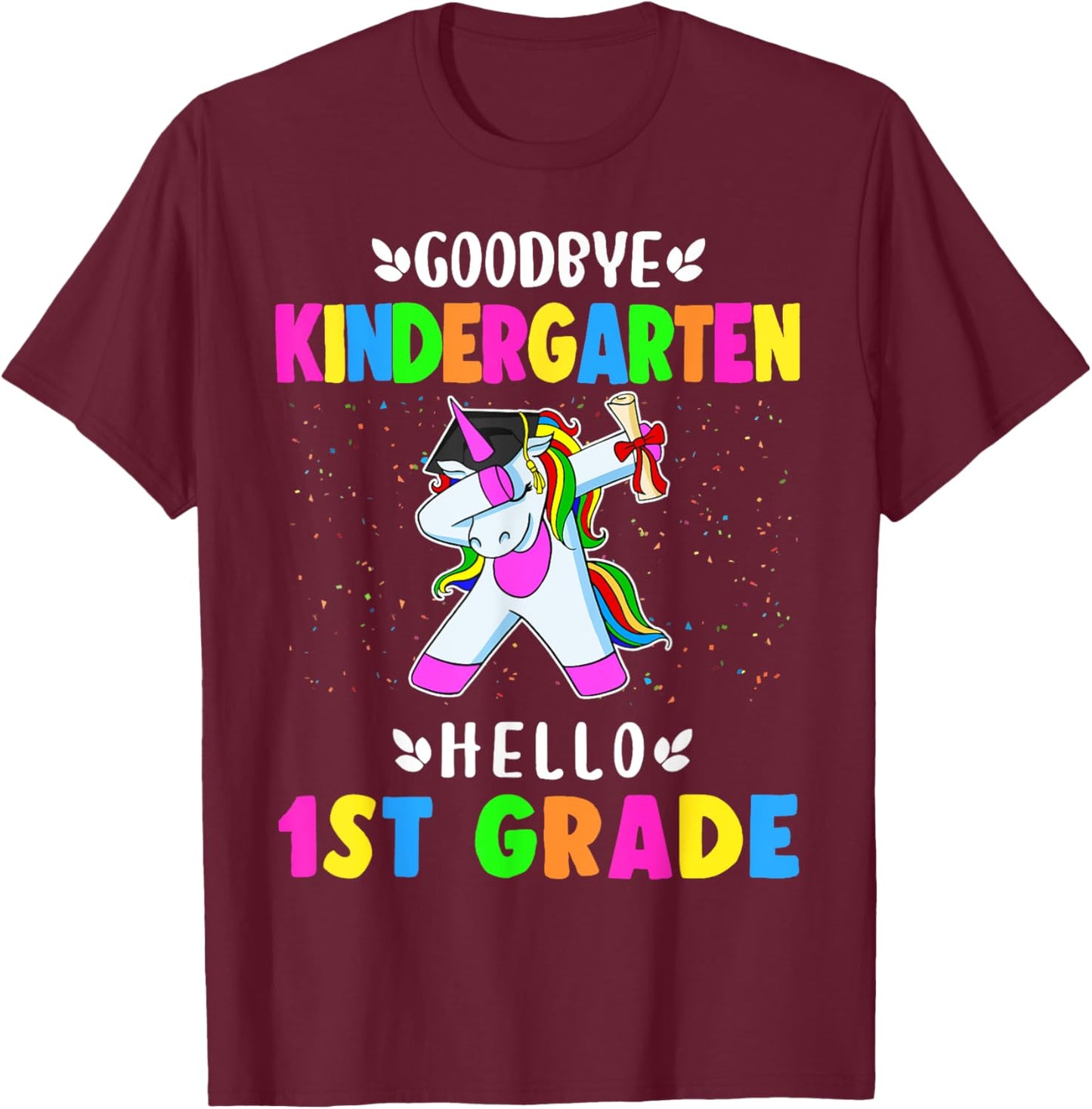 Goodbye Kindergarten Hello First Grade Unicorn Girl T-Shirt - T-Shirt | Maroon