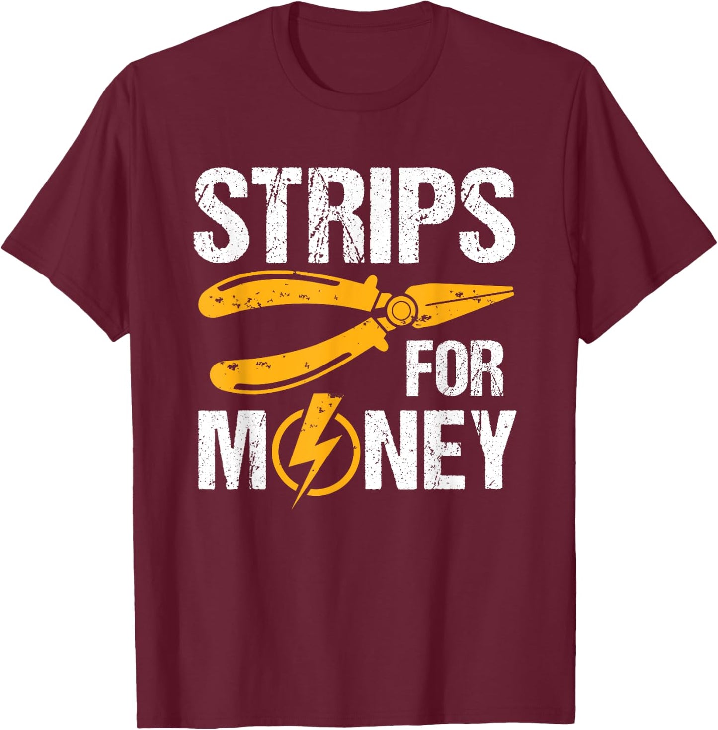 Strips for Money Electrician T-Shirt - T-Shirt | Maroon