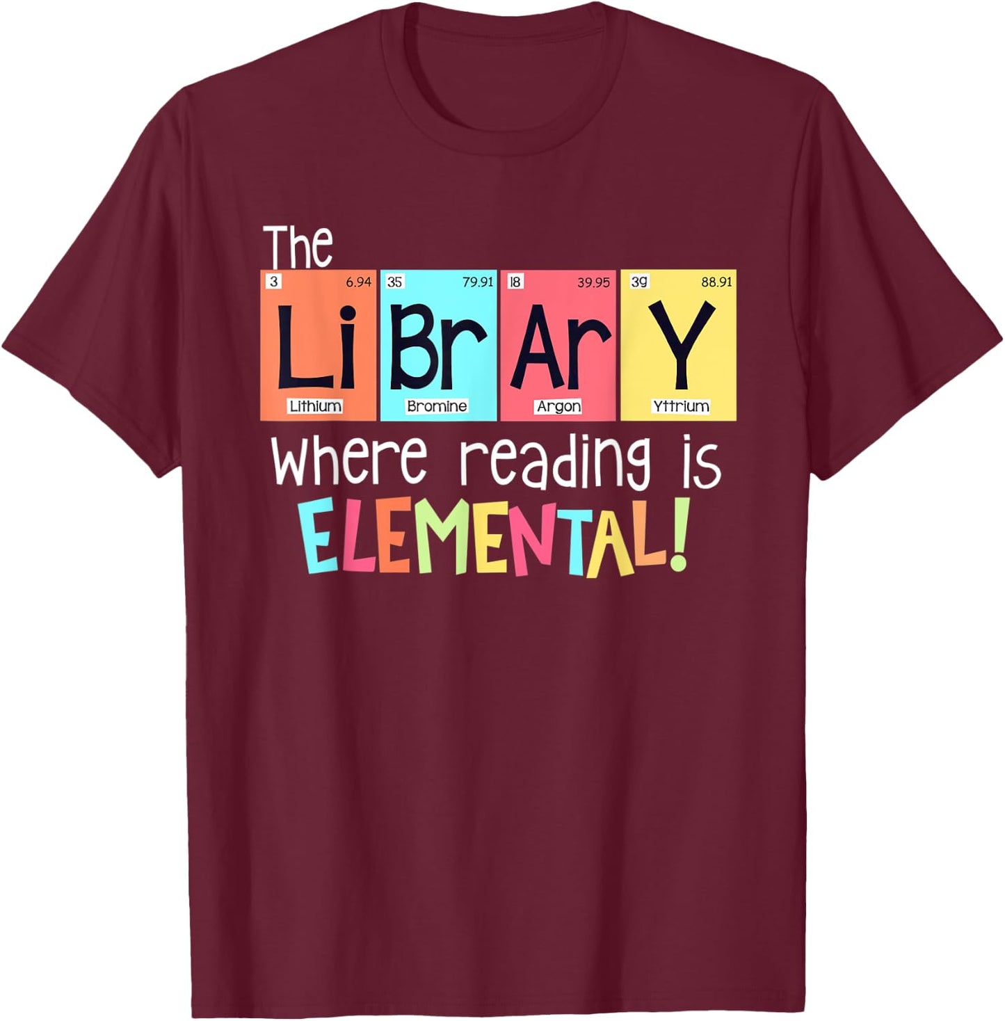 The library where reading is elemental T-Shirt - T-Shirt | Maroon