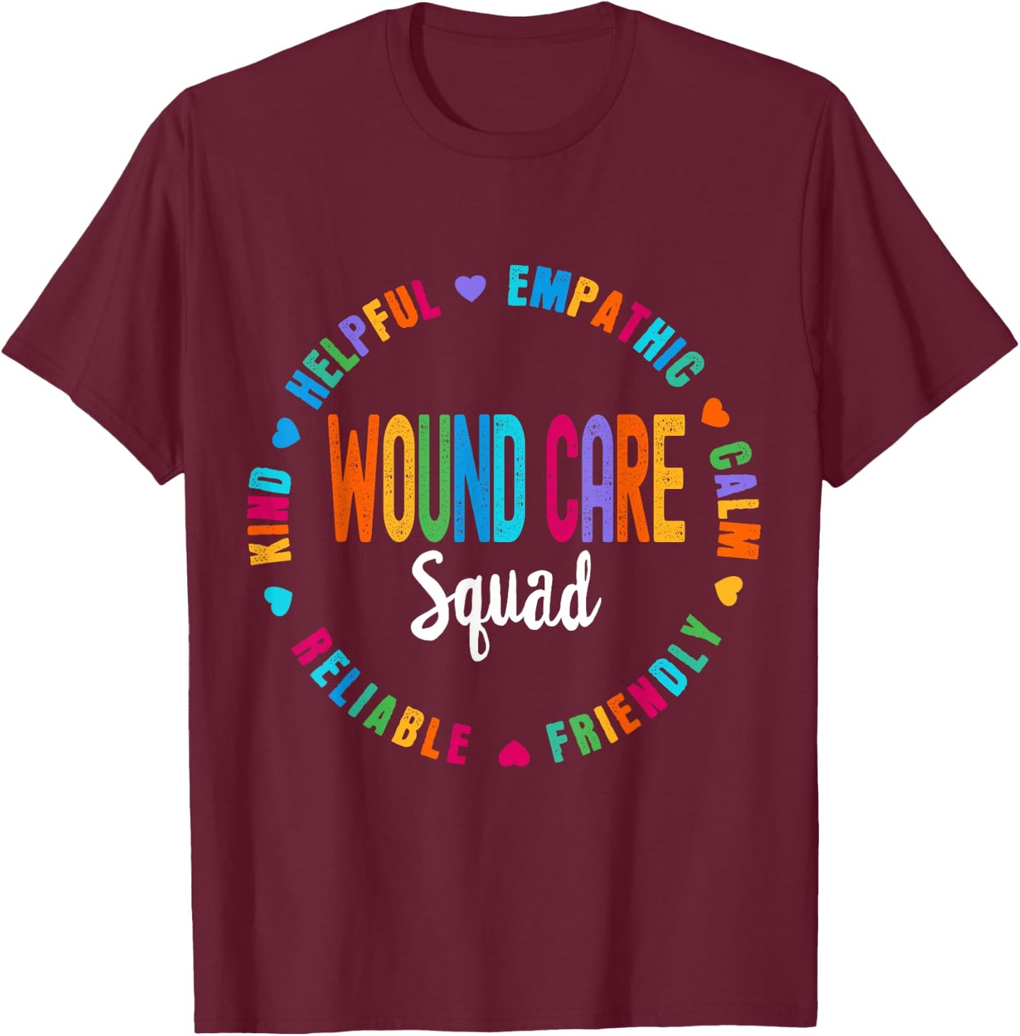 Wound Care Nurse Squad Appreciation Graduation Staff RN T-Shirt - T-Shirt | Maroon