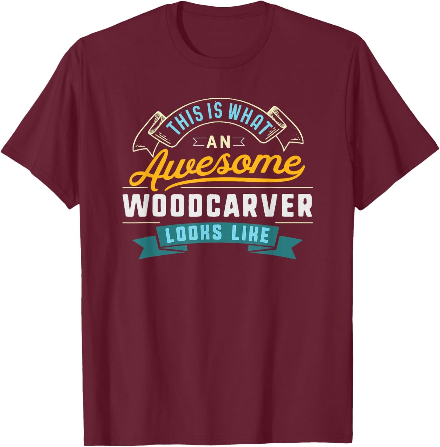 Funny Woodcarver Shirt Awesome Job Occupation Graduation T-Shirt - T-Shirt | Maroon