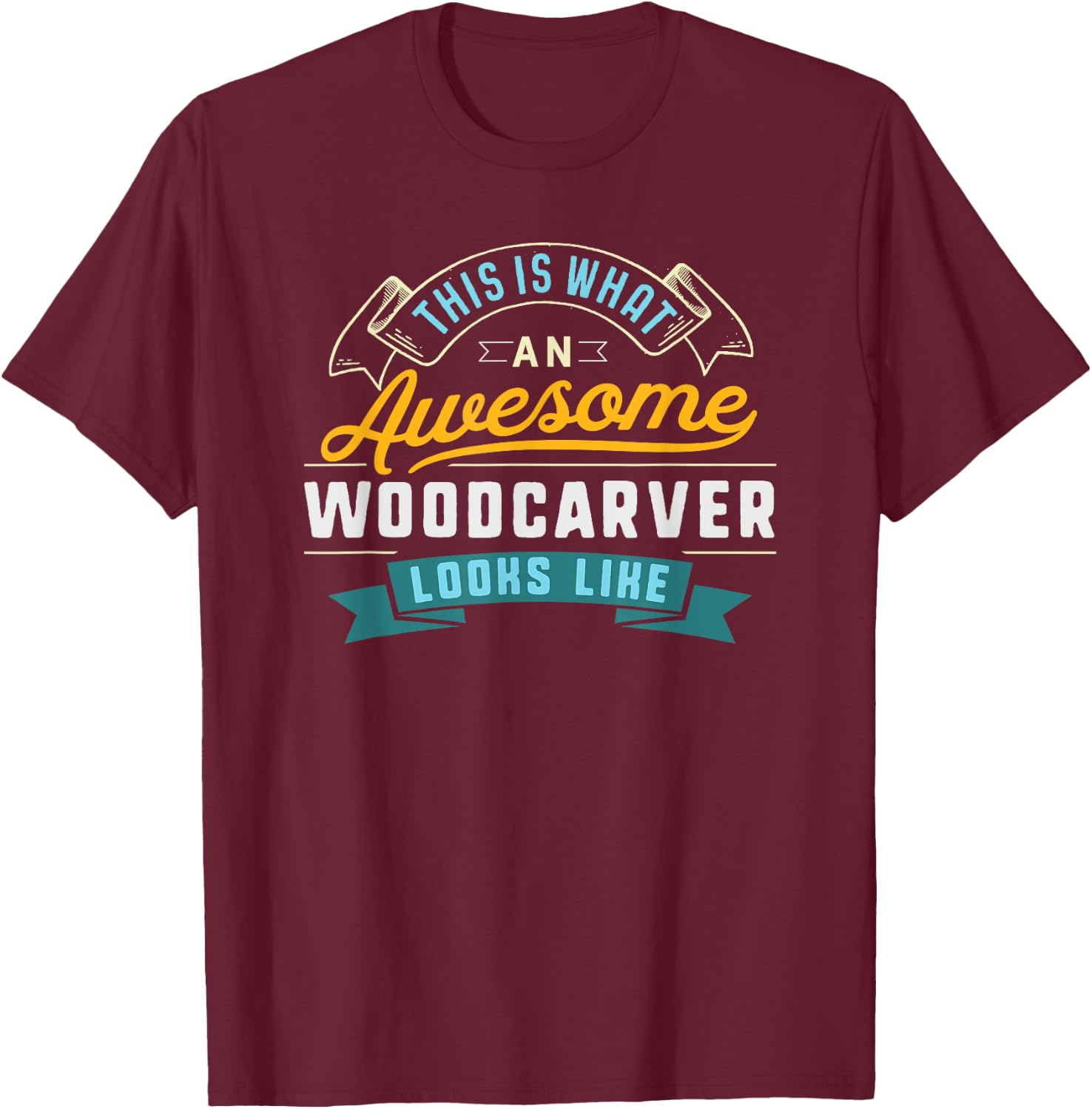 Funny Woodcarver Shirt Awesome Job Occupation Graduation T-Shirt - T-Shirt | Maroon