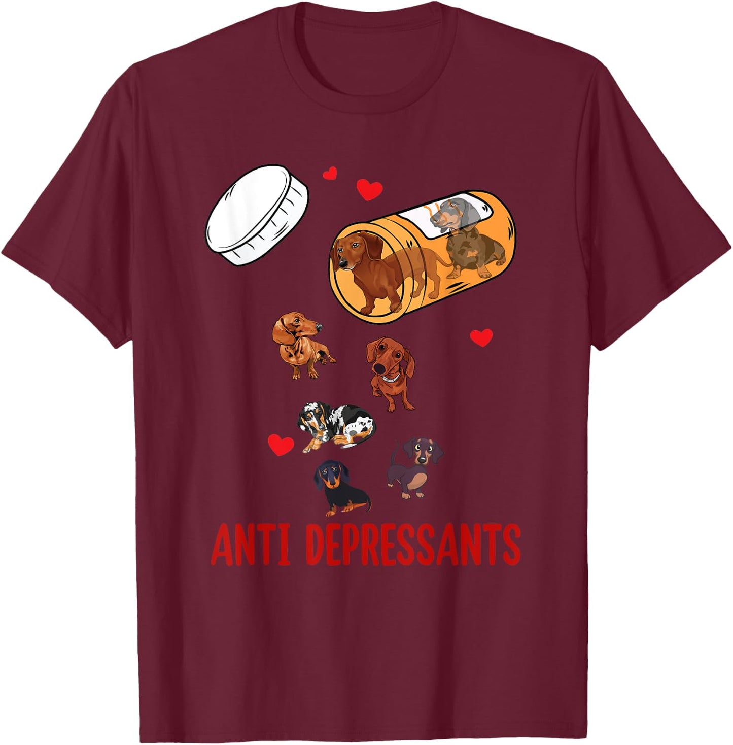 Wiener Dog Sausage Puppy Lover Antidepressants Dachshund T-Shirt - T-Shirt | Maroon