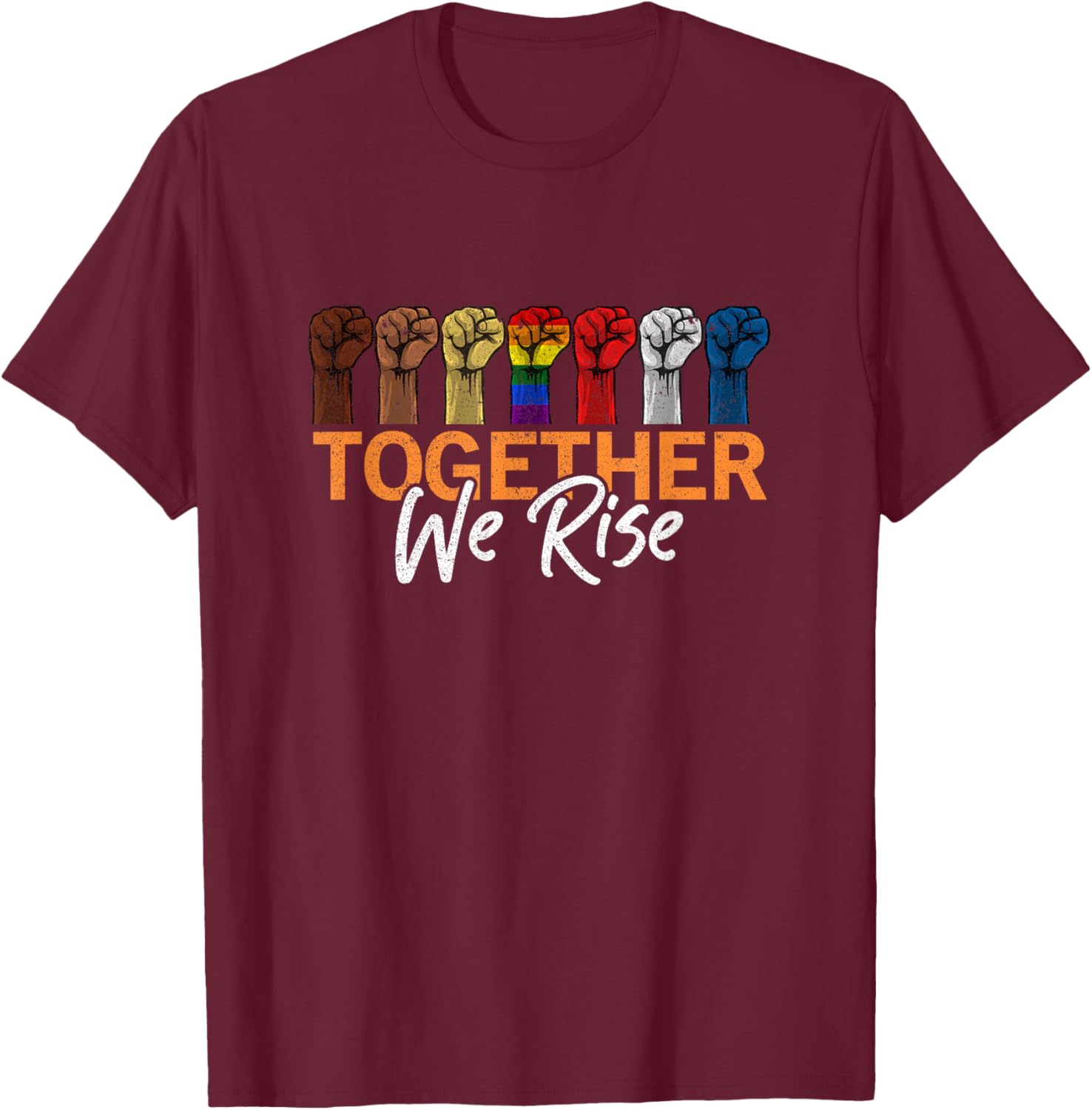 We Rise Together Equality Social Justice T-Shirt - T-Shirt | Maroon