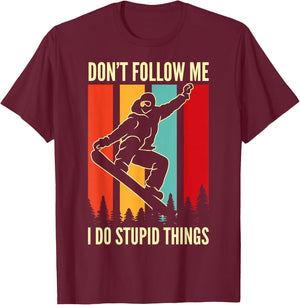 Snowboard Don't Follow Me I Do Stupid Things Winter Sports T-Shirt - T-Shirt | Maroon