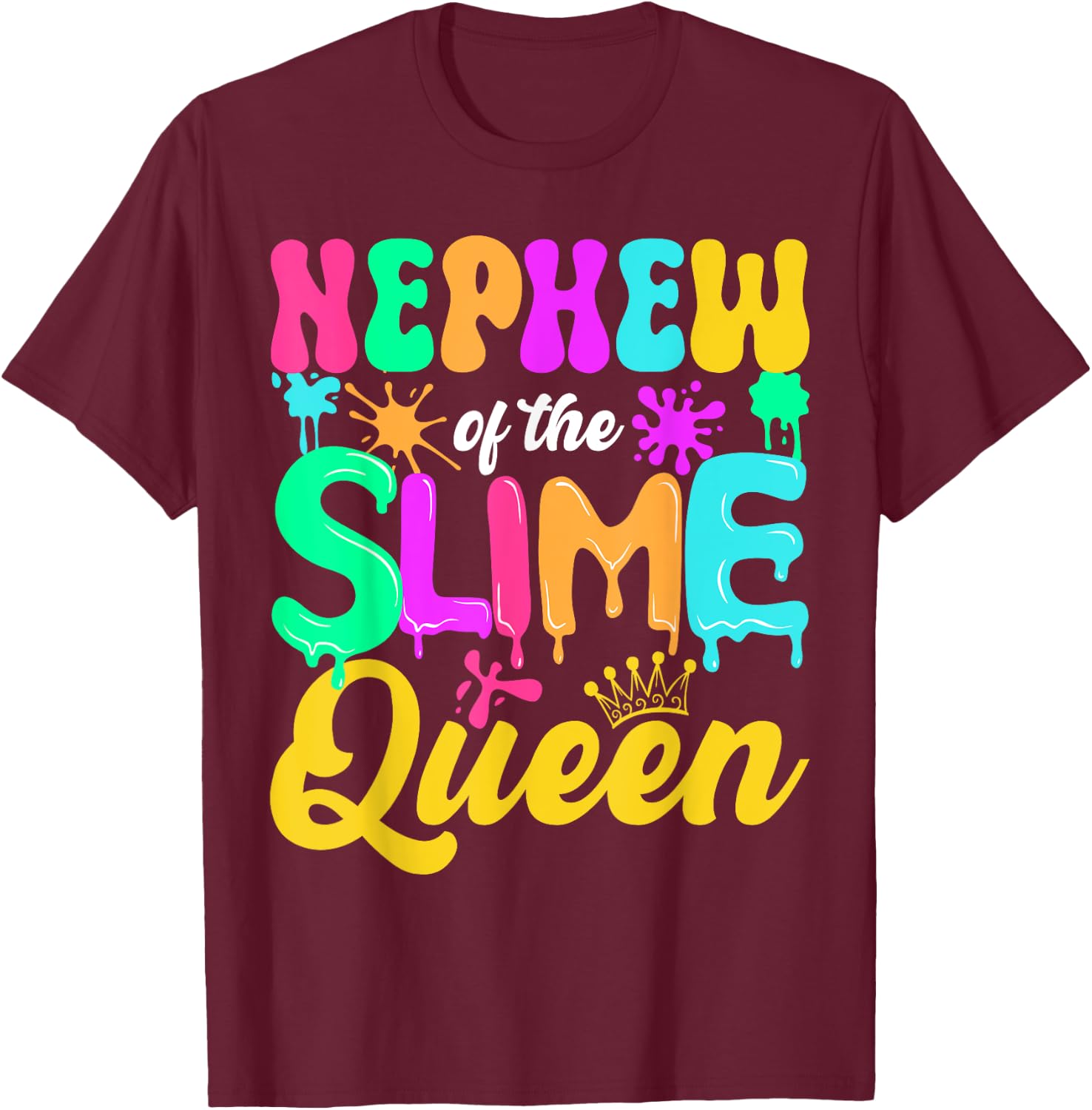 Nephew Of The Slime Queen Birthday Party Decorations T-Shirt - T-Shirt | Maroon