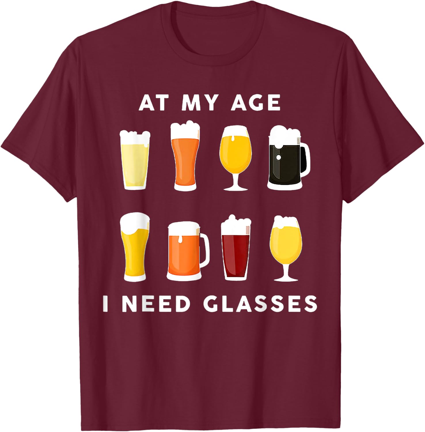 At My Age I Need Glasses Beer Stout T-Shirt - T-Shirt | Maroon