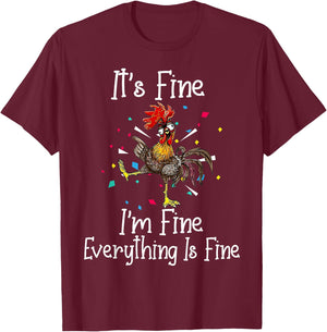 It's Fine I'm Fine Everything Is Fine Funny Chicken T-Shirt - T-Shirt | Maroon