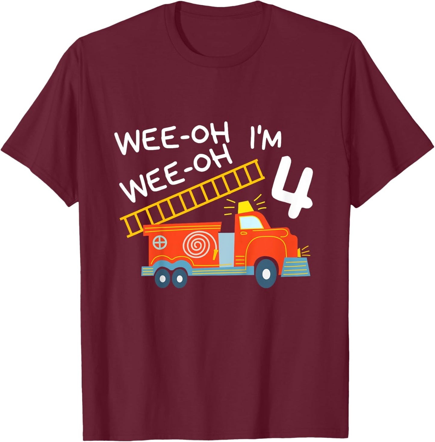 I'm 4 Years Old 4th Birthday Party Wee-Oh Alarm Fire Truck T-Shirt - T-Shirt | Maroon