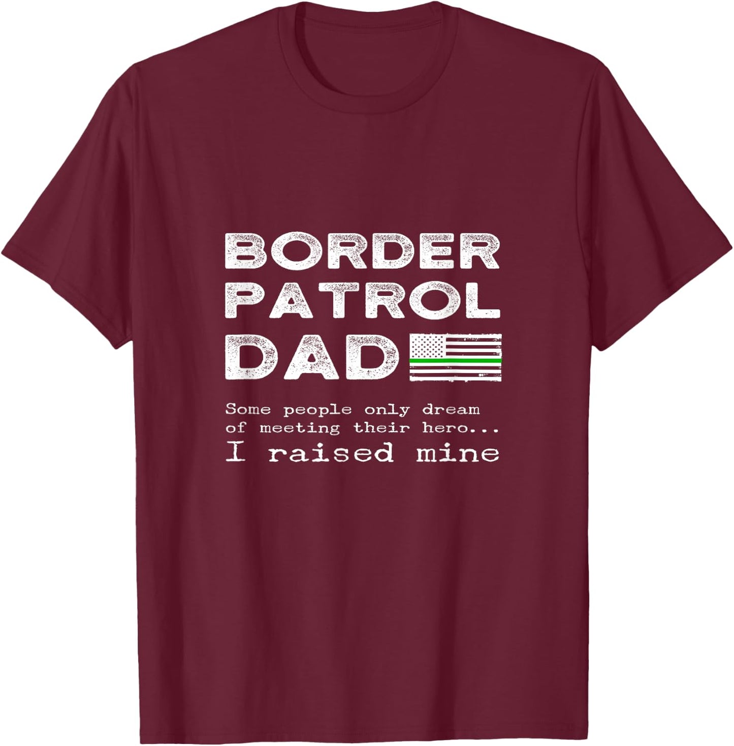 Proud Border Patrol Dad Father Son Daughter Papa Matching T-Shirt - T-Shirt | Maroon