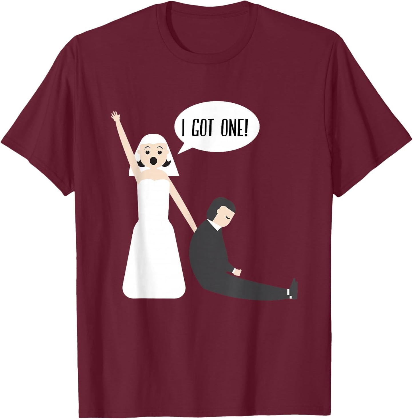 I Got One Funny Gift Bride Just Married Wedding Gift T-Shirt - T-Shirt | Maroon