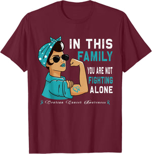 "In this Family you are not Fighting alone" Ovarian Cancer T-Shirt - T-Shirt | Maroon