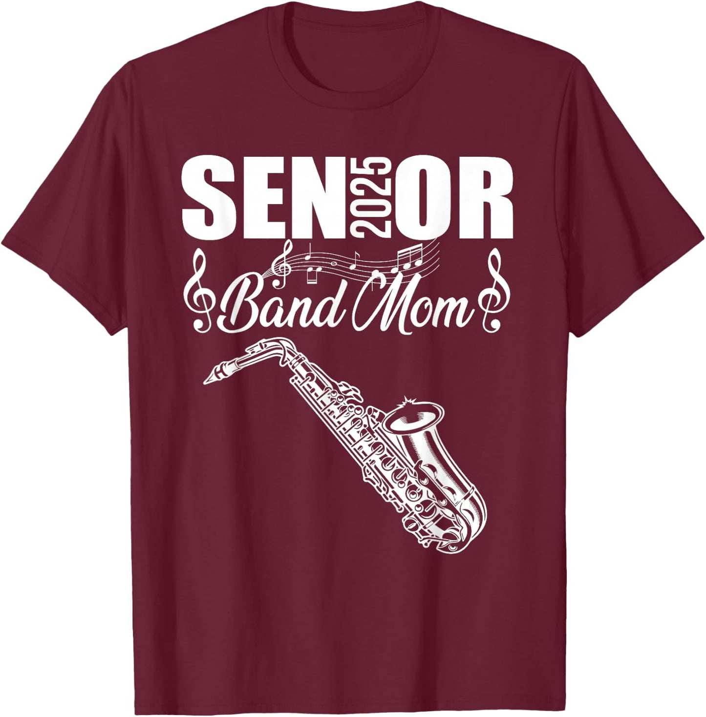 Senior Band Mom 2025 Marching Band Class of 2025 Saxophone T-Shirt - T-Shirt | Maroon