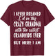 I never dreamed I'd be this crazy grandma funny mother's day T-Shirt - T-Shirt | Maroon