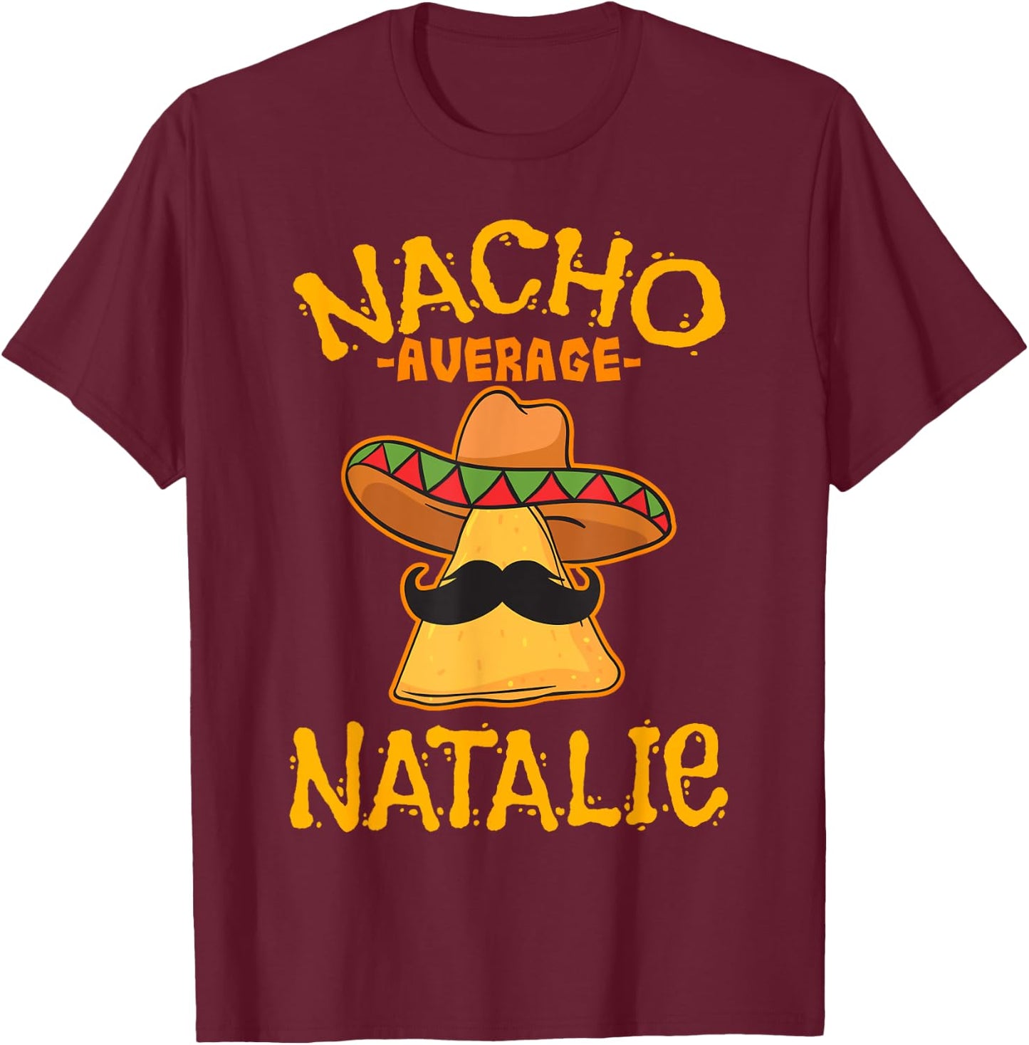 Nacho Average Natalie Personalized Name Funny Taco T-Shirt - T-Shirt | Maroon