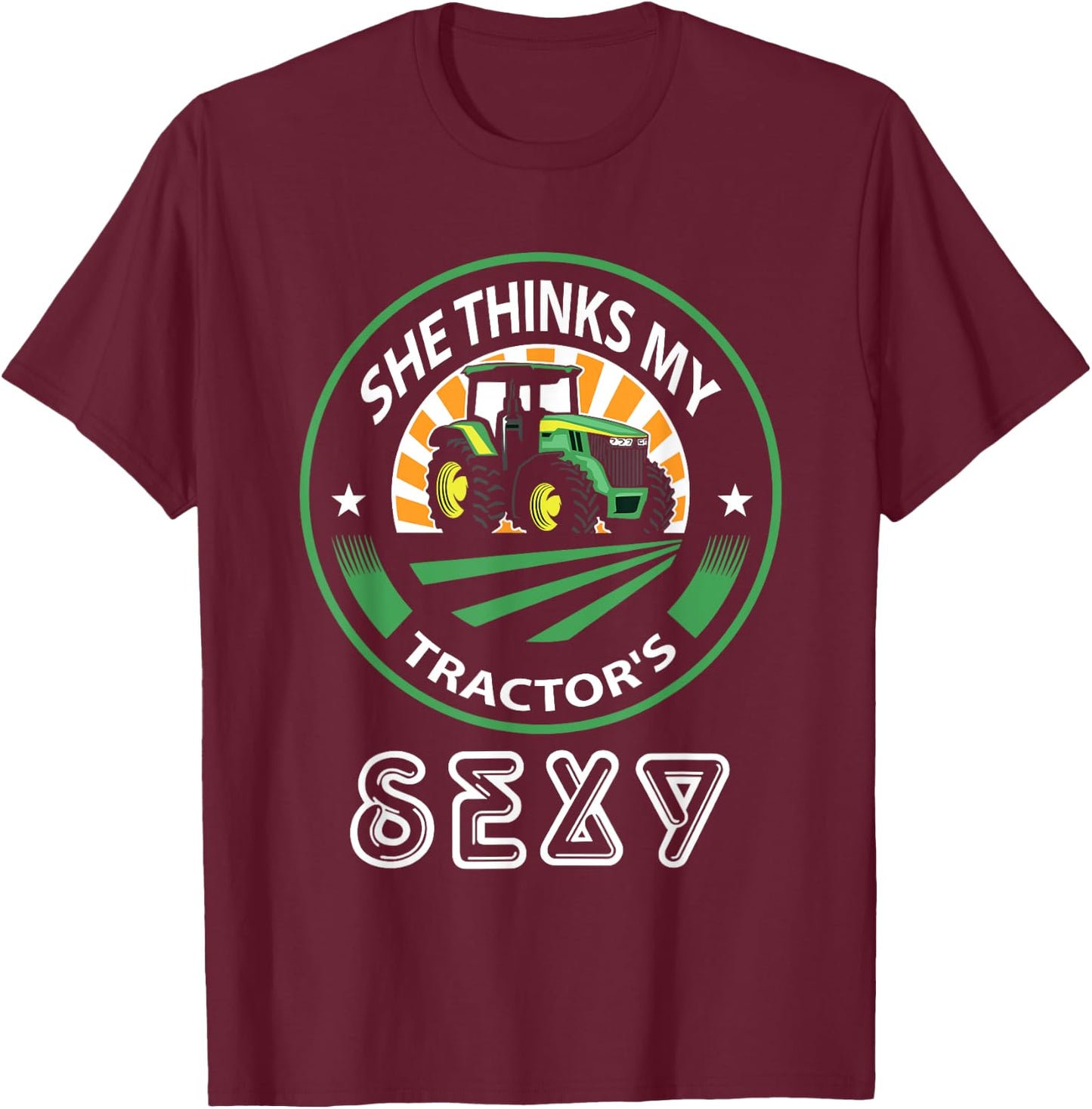 She thinks my tractor's sexy T-Shirt - T-Shirt | Maroon