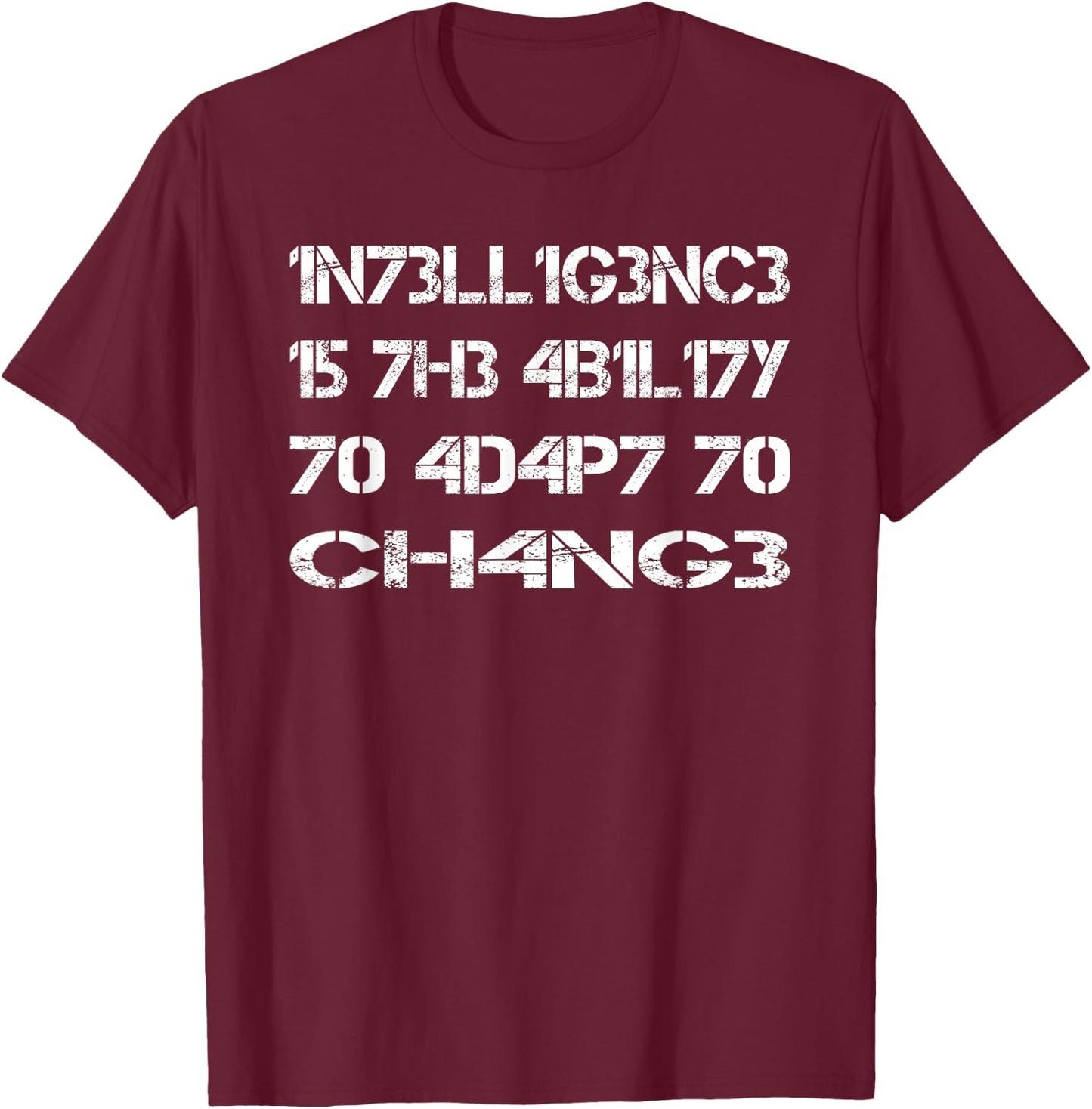 Intelligence is the ability to adapt to change | Intelligence T-Shirt - T-Shirt | Maroon