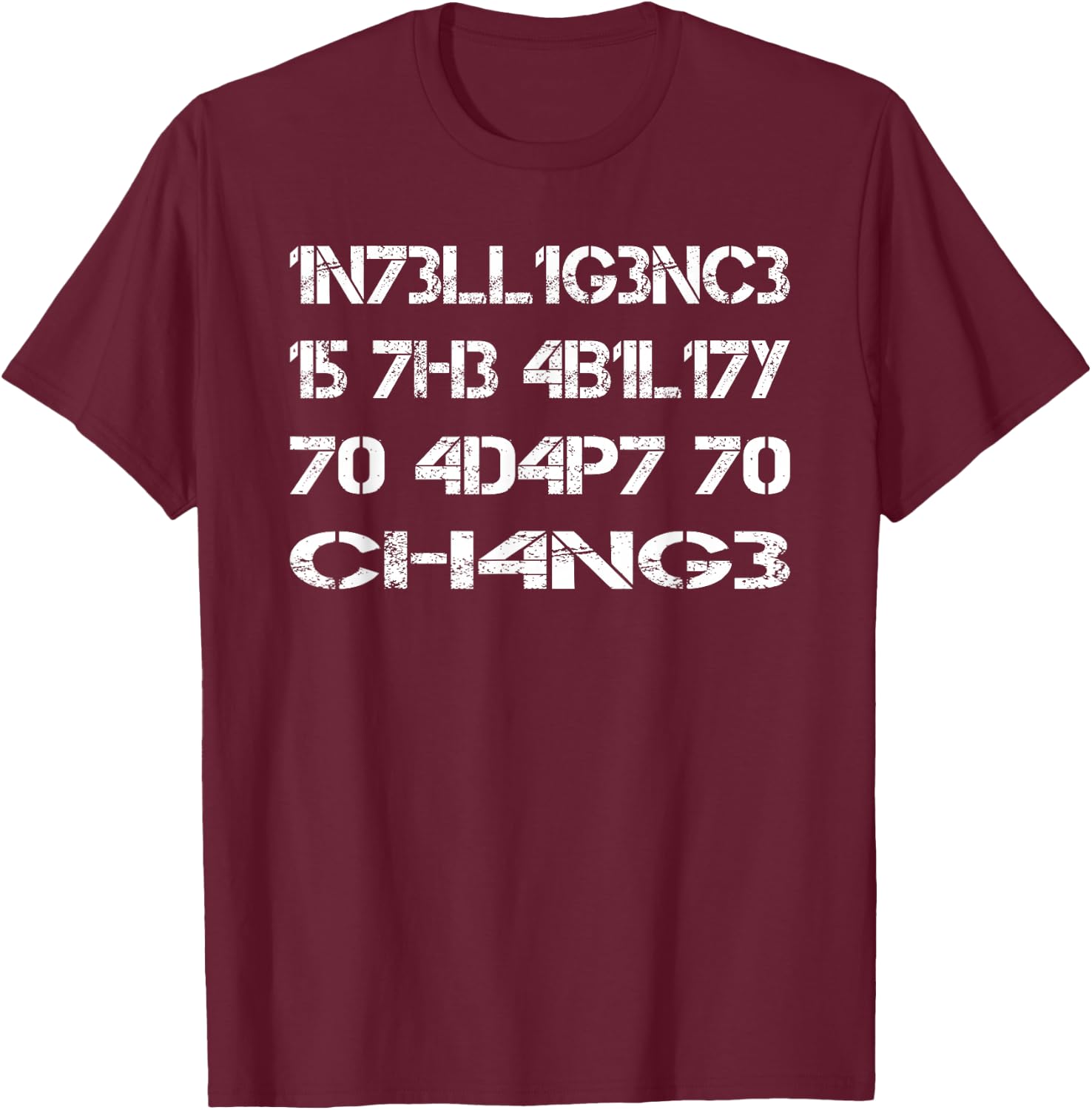 Intelligence is the ability to adapt to change | Intelligence T-Shirt - T-Shirt | Maroon
