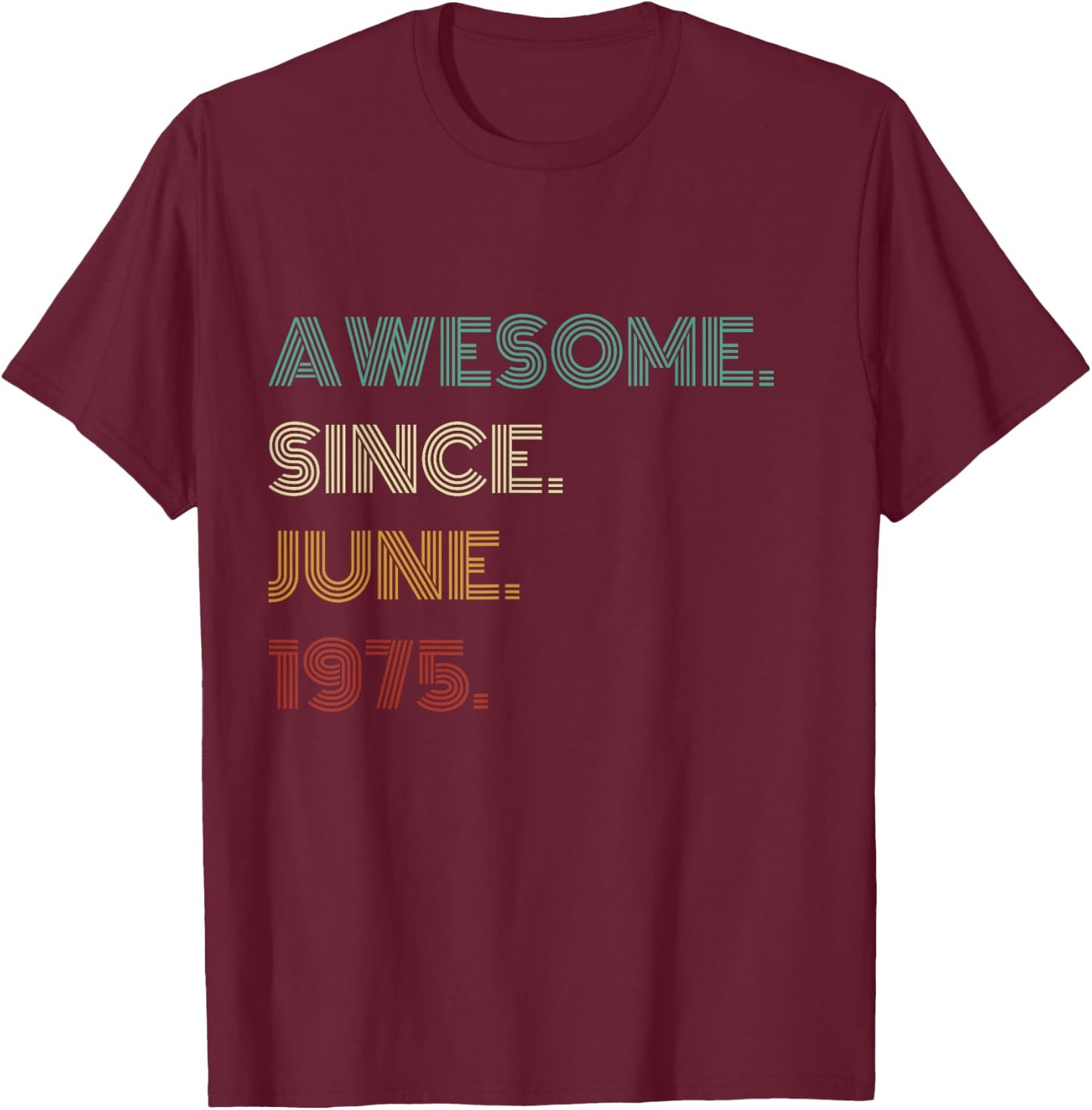 50 Years Old Awesome Since June 1975 50th Birthday T-Shirt - T-Shirt | Maroon