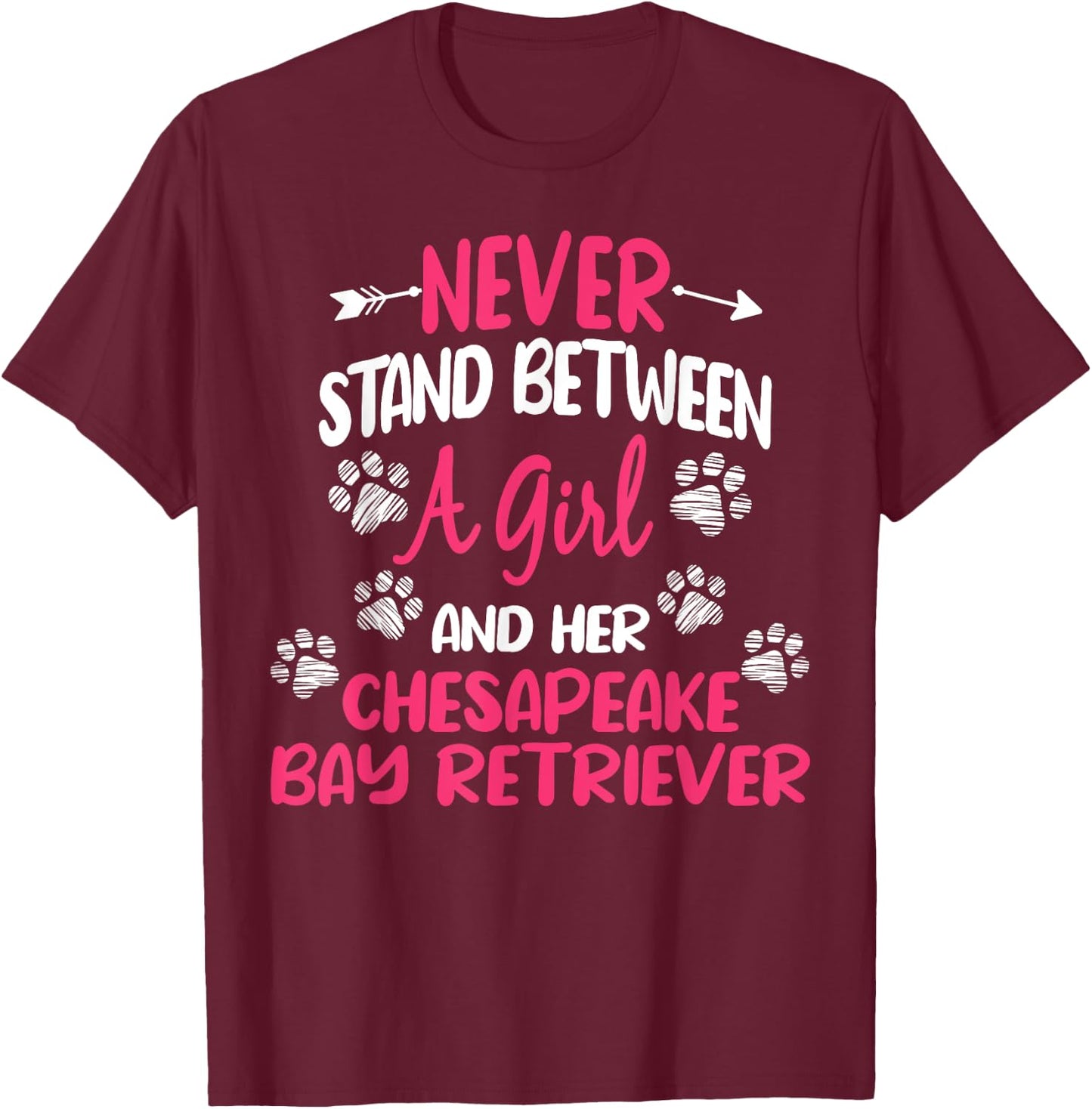 Never Stand Between A Girl And Her Chesapeake Bay Retriever T-Shirt - T-Shirt | Maroon