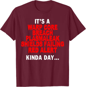 It's a Warp Core Breach Plasmaleak Shields Failing Red T-Shirt - T-Shirt | Maroon