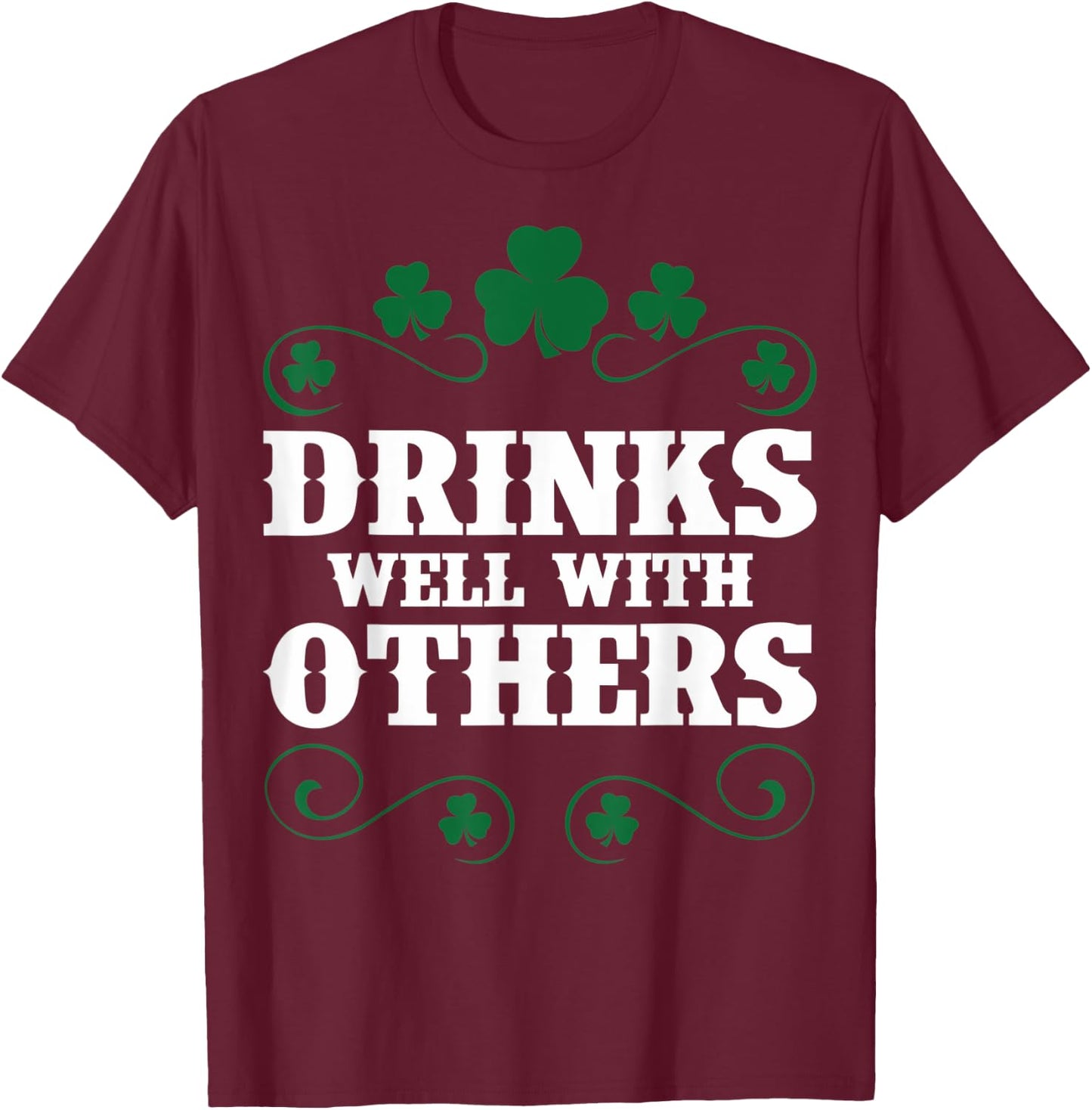 Funny Drinks Well With Others St Patricks Day St Patricks T-Shirt - T-Shirt | Maroon