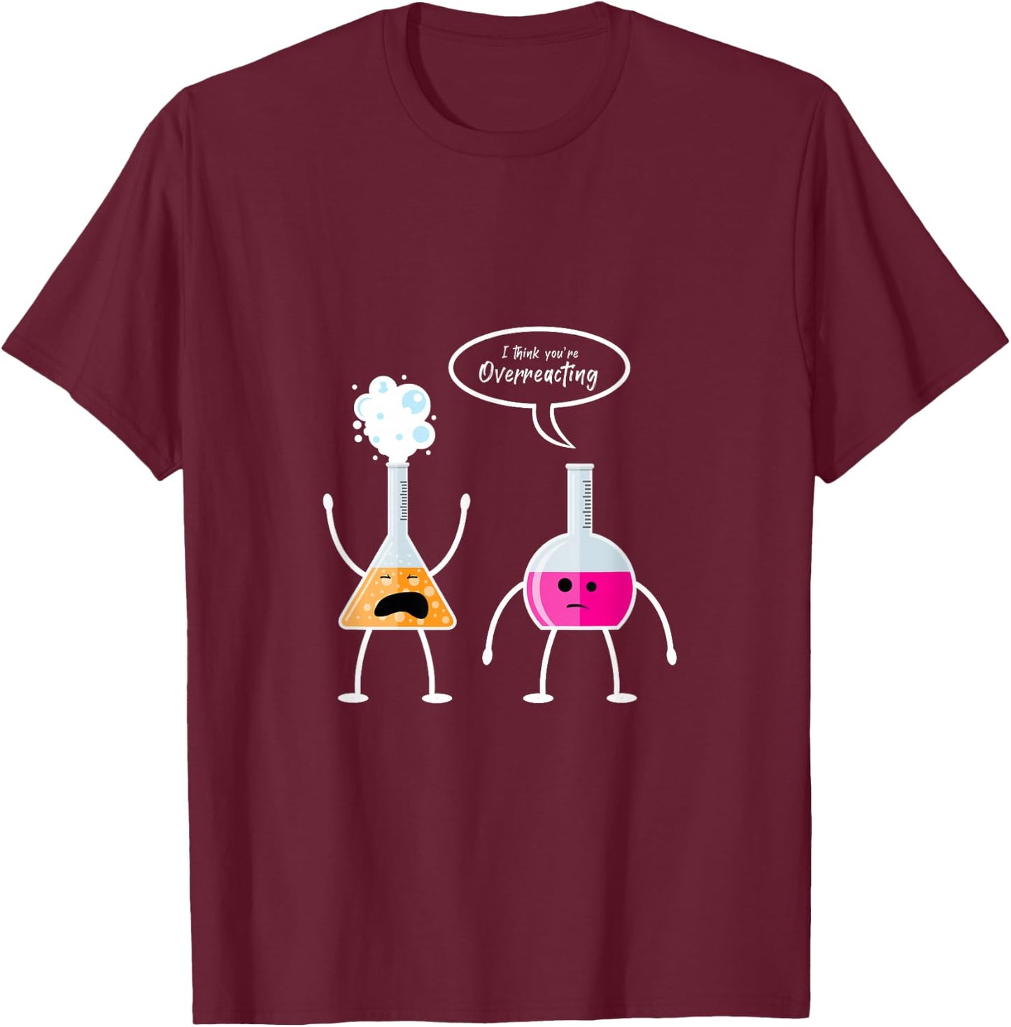 Ich glaube du überreagierst Chemie T-Shirt - T-Shirt | Maroon
