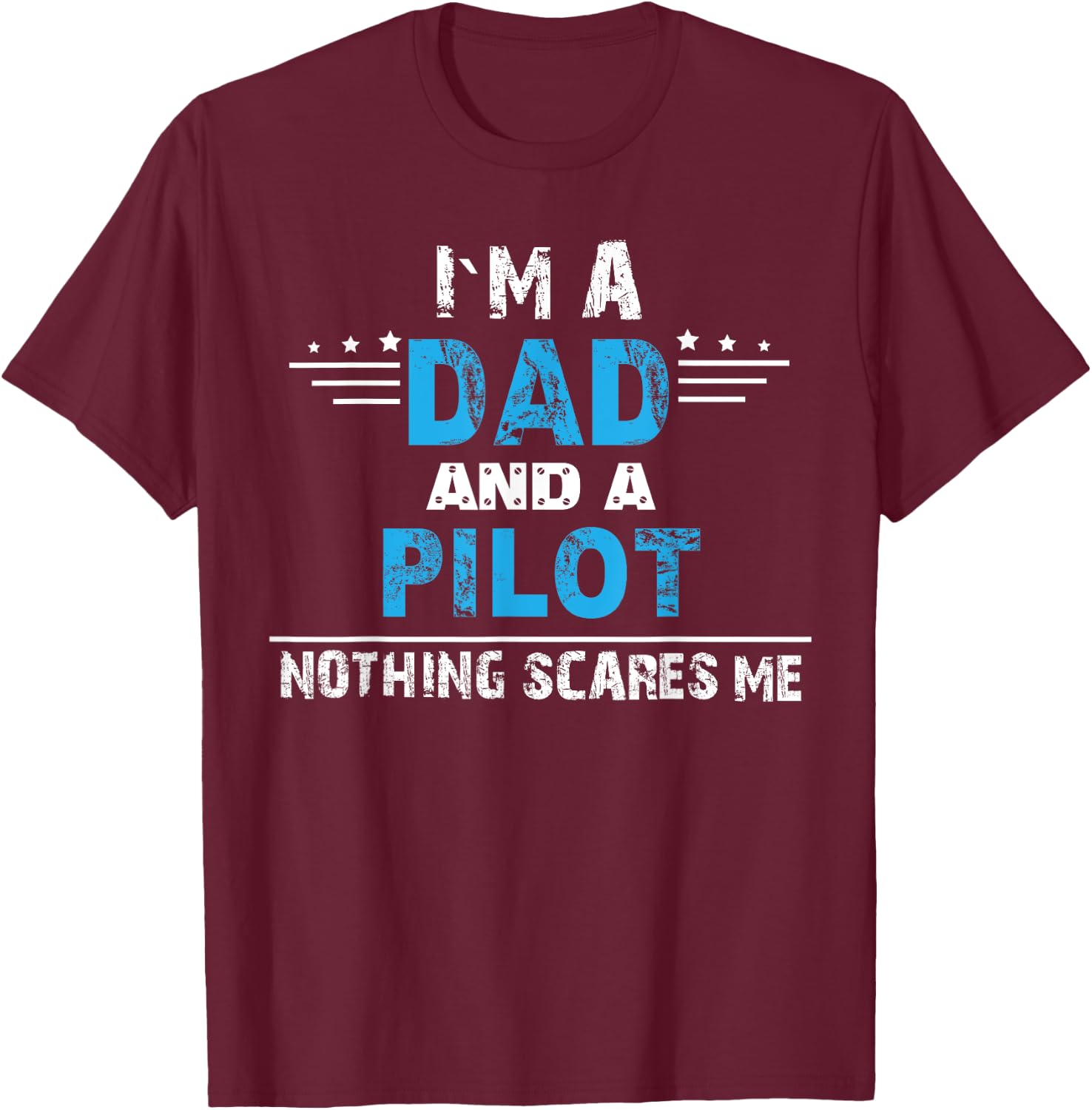 I m a Dad and a Pilot Airplane Aviation Pilot Dads T-Shirt - T-Shirt | Maroon