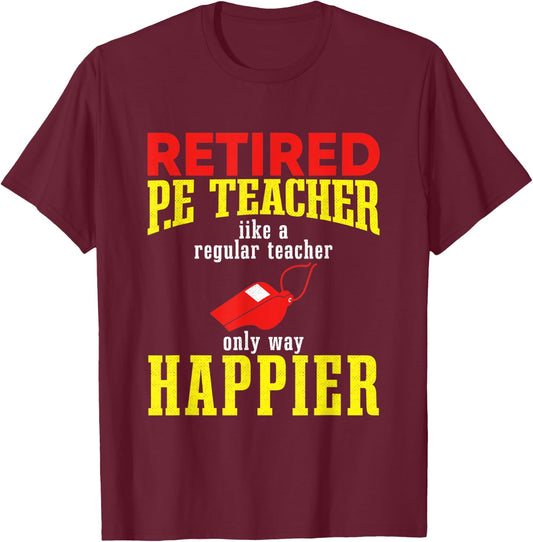 I Am a Retired P.E. Teacher, Retired P.E. Teacher Women T-Shirt - T-Shirt | Maroon