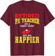 I Am a Retired P.E. Teacher, Retired P.E. Teacher Women T-Shirt - T-Shirt | Maroon