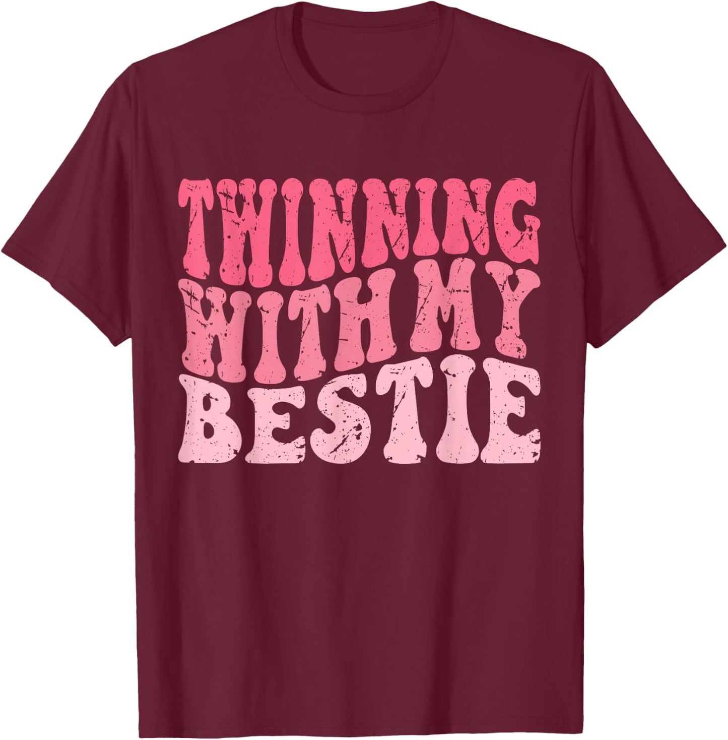 Friends Idea Twinning with My Bestie Spirit Week Twins Girls T-Shirt - T-Shirt | Maroon