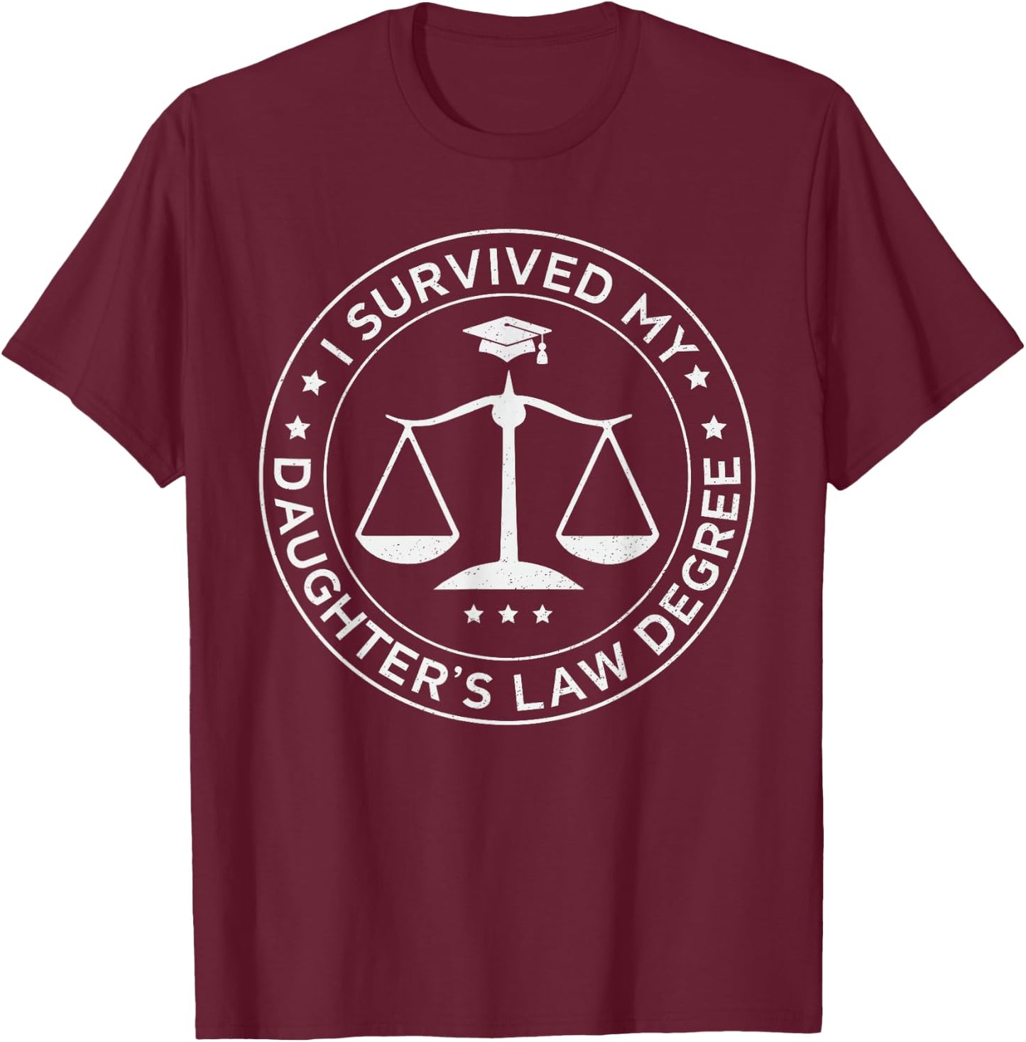 I survived my daughter's law degree, Proud Mom Dad of lawyer T-Shirt - T-Shirt | Maroon