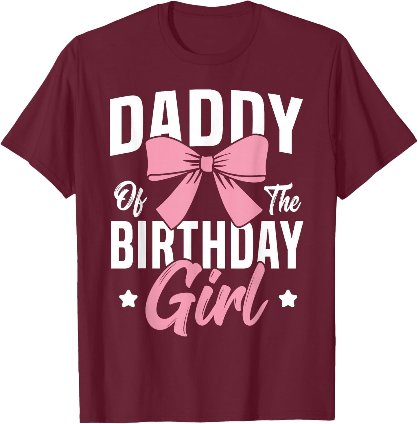 Coquette Pink Bow Men Daddy of The Birthday Girl T-Shirt - T-Shirt | Maroon