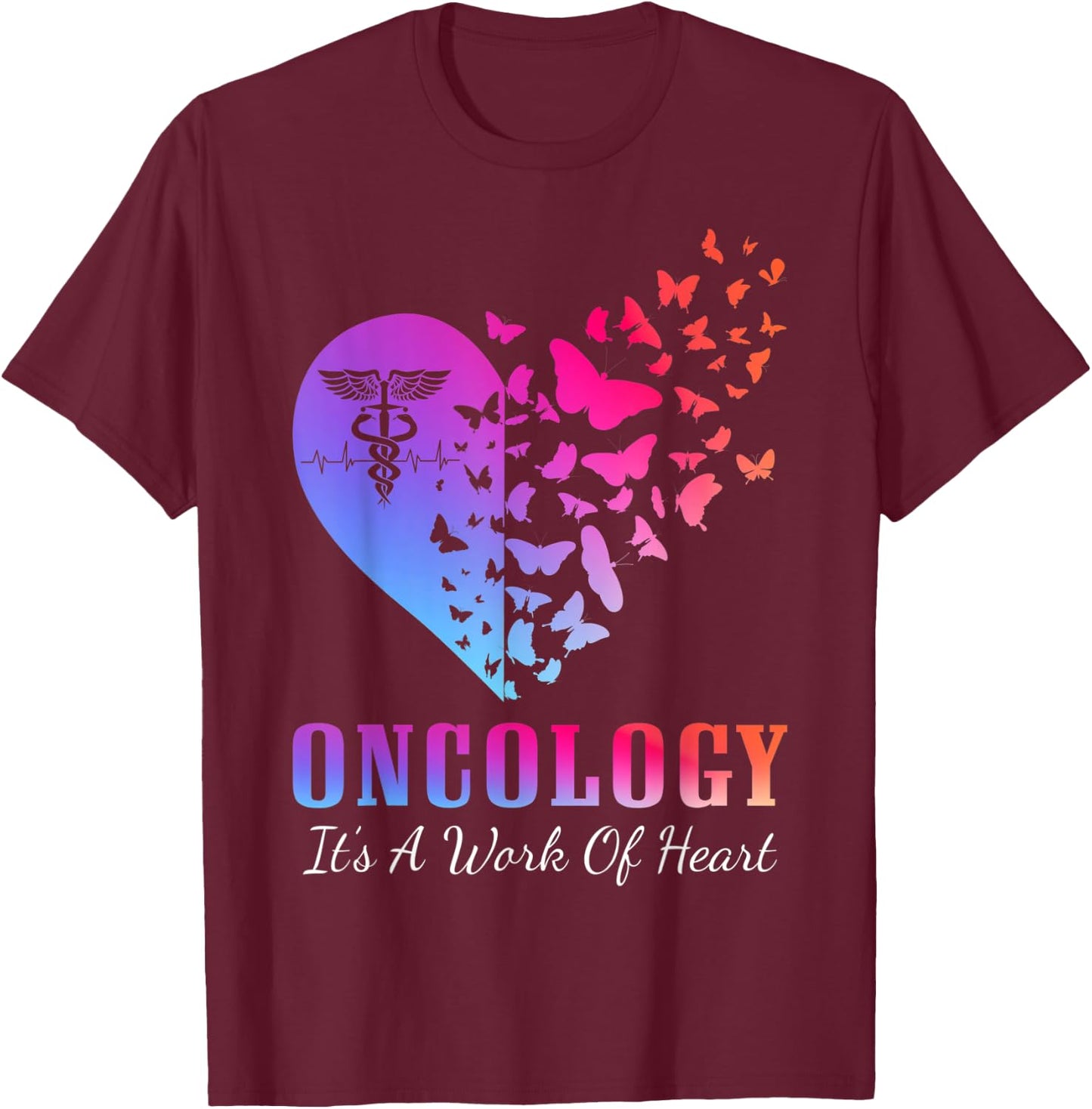 Oncology It's A Work Of Heart Oncologist Oncology Lover T-Shirt - T-Shirt | Maroon