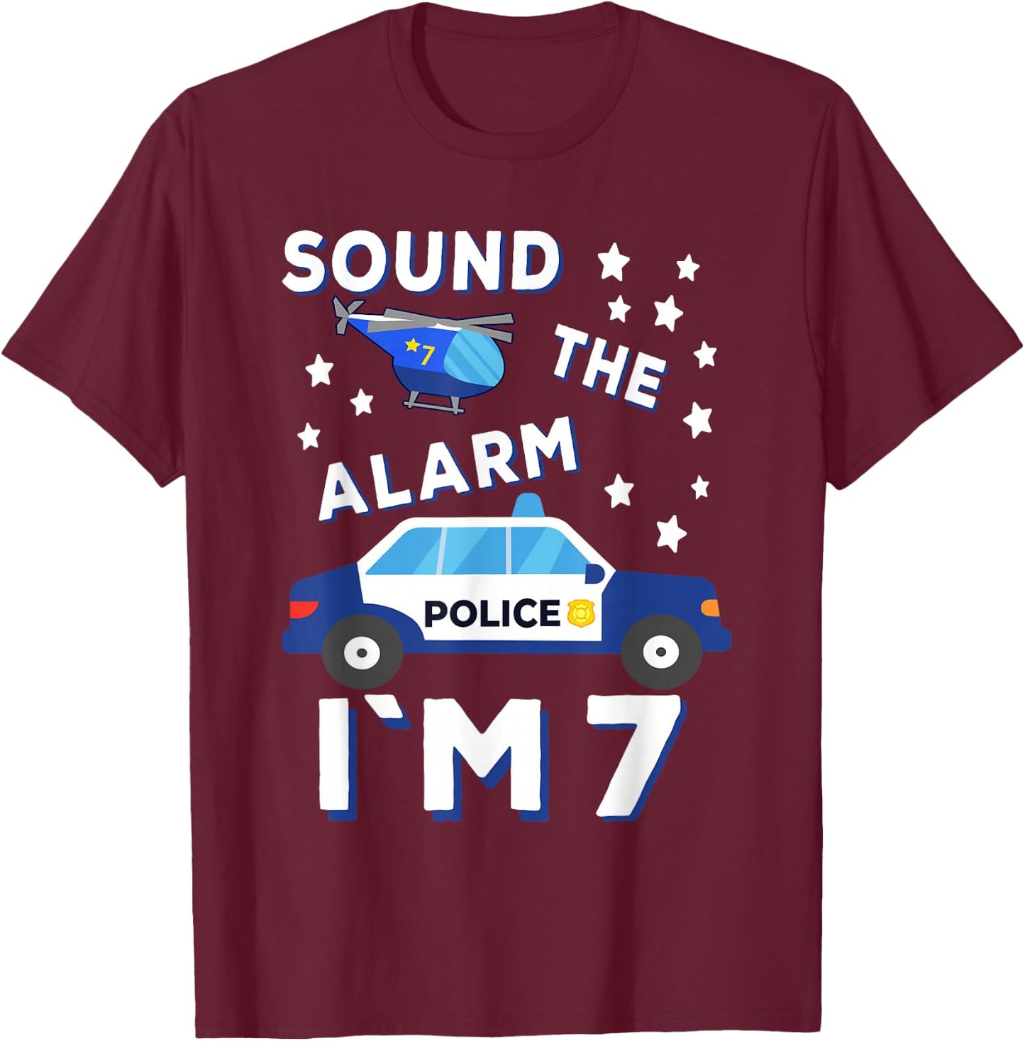 Sound the Alarm I'm 7 Police 7th Birthday T-Shirt - T-Shirt | Maroon