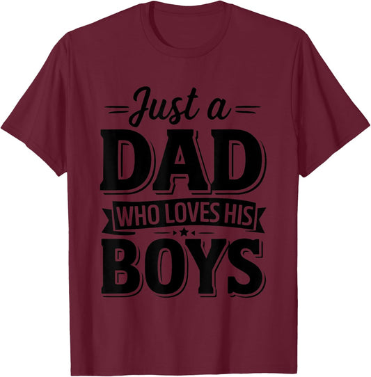 Father's Day Just a Dad Who Loves His Boys Dad Son Men T-Shirt - T-Shirt | Maroon