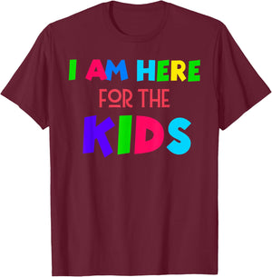 I Am Here for the Kids T-Shirt - T-Shirt | Maroon