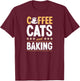 Coffee Cats And Baking T-Shirt - T-Shirt | Maroon