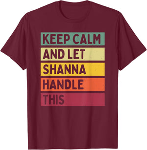 Keep Calm And Let Shanna Handle This Funny Quote Retro T-Shirt - T-Shirt | Maroon