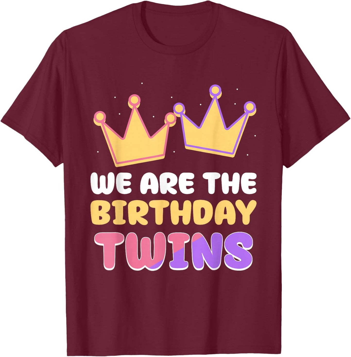 We are The Birthday Twins Cute Celebrate Twin T-Shirt - T-Shirt | Maroon