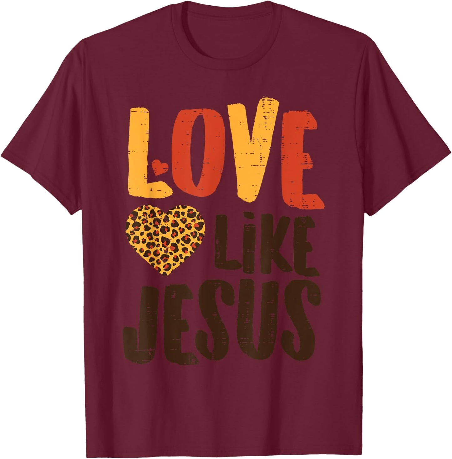 Love Like Jesus Leopard Heart God Christian Girls Women T-Shirt - T-Shirt | Maroon