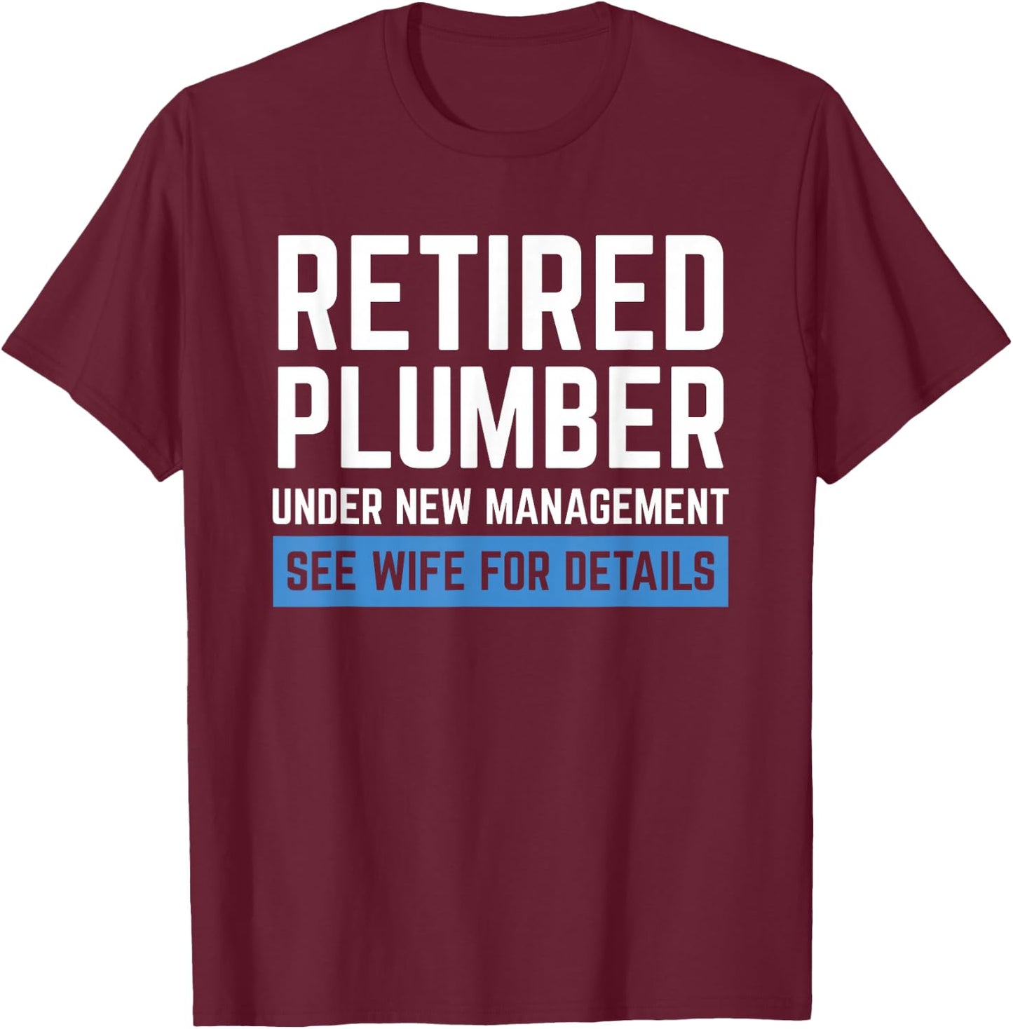 Retired Plumber Cool Retirements Gift Plumbers T-Shirt - T-Shirt | Maroon