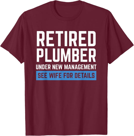 Retired Plumber Cool Retirements Gift Plumbers T-Shirt - T-Shirt | Maroon