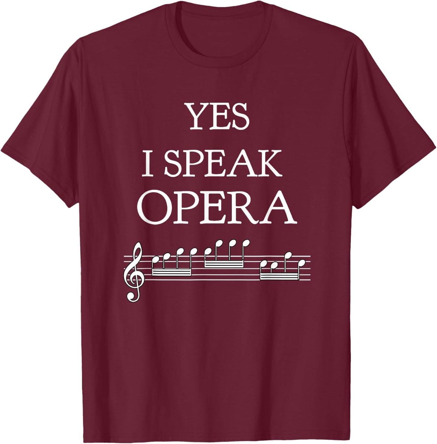 Yes I Speak Opera Shirt T-Shirt - T-Shirt | Maroon