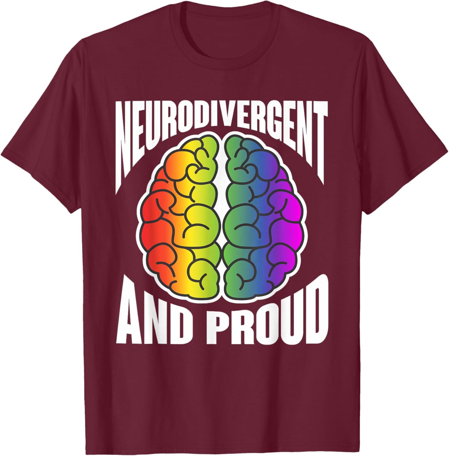 Proud Neurodivergent Neurodiversity adhd Neurodiverse T-Shirt - T-Shirt | Maroon