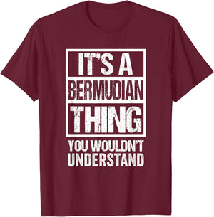 It's A Bermudian Thing You Wouldn't Understand Bermudas T-Shirt - T-Shirt | Maroon