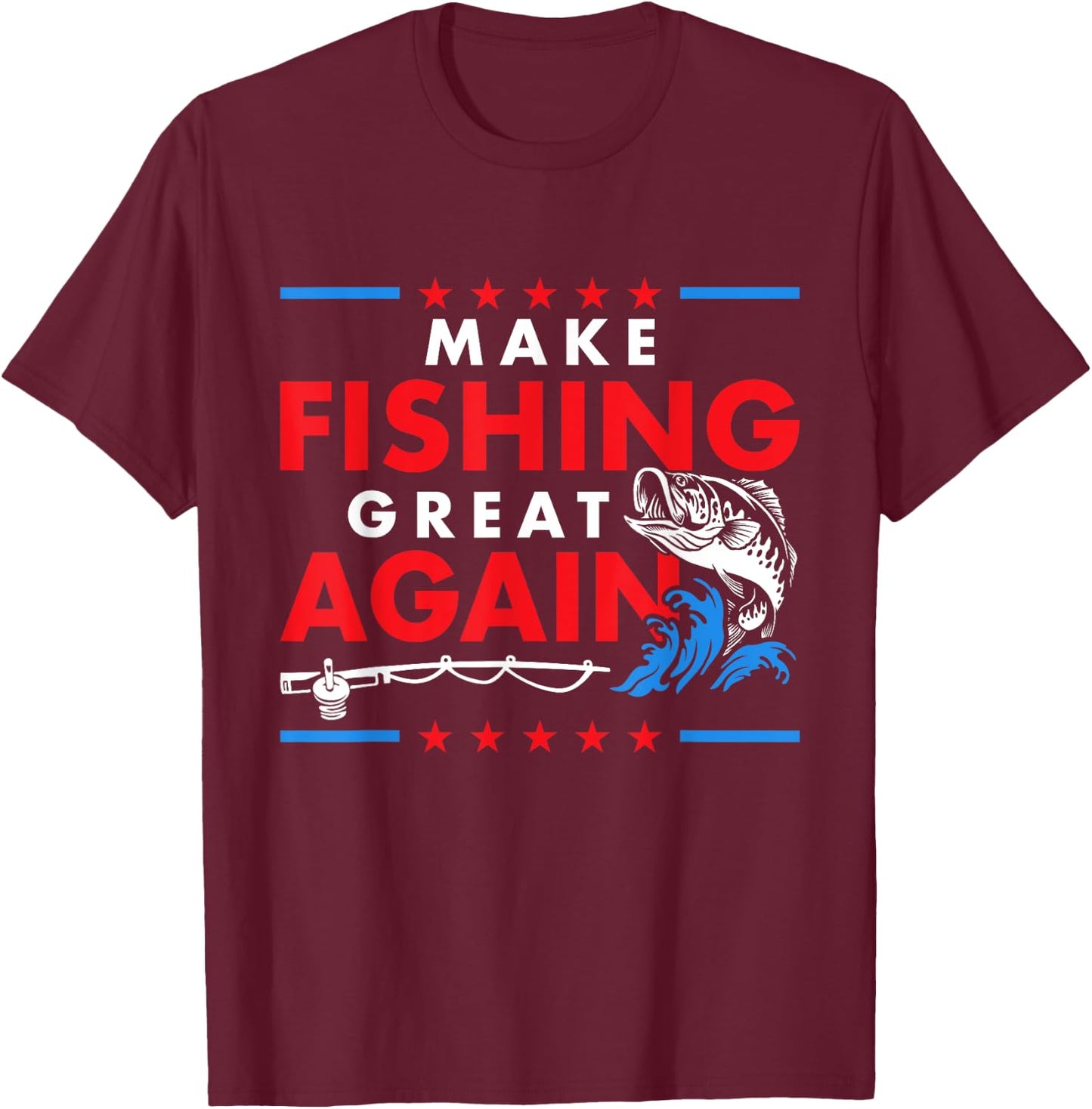 Make Fishing Great Again Funny Fisherman Fisher T-Shirt - T-Shirt | Maroon