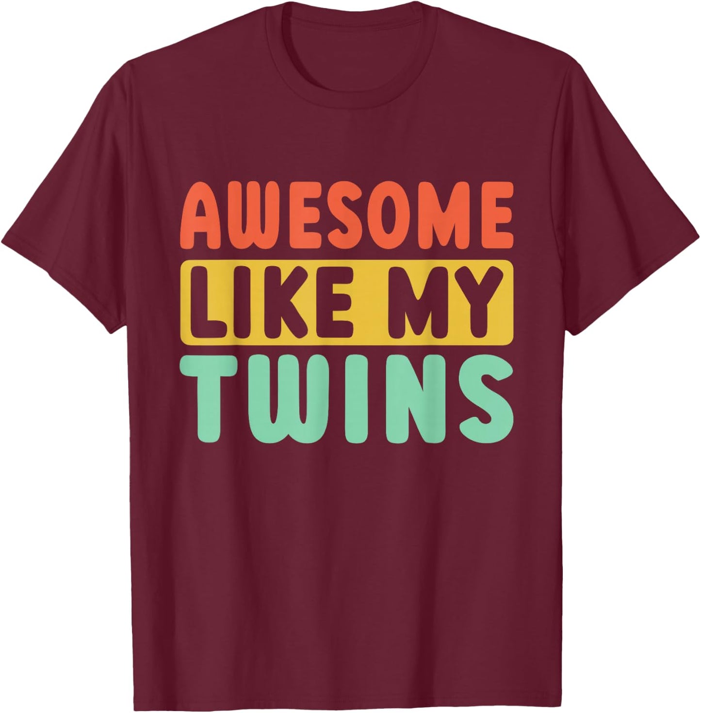 Fantastic as My Twins T-Shirt - T-Shirt | Maroon